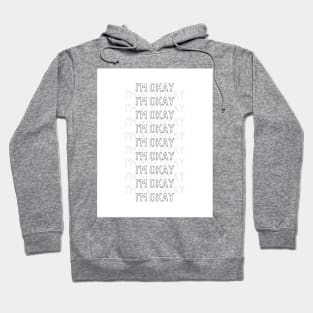 I'm Okay. No, really, I am. Hoodie